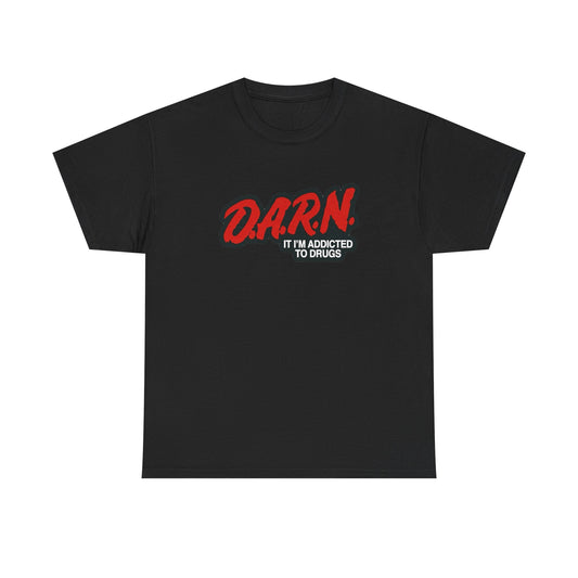 DARN I’m Addicted to Drugs Graphic Tee
