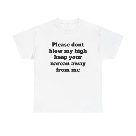 Please Don't Blow My High T-Shirt — Funny Stoner Graphic Tee