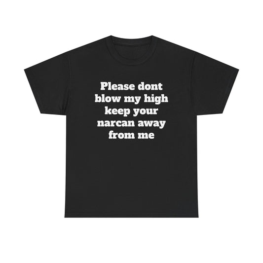 Please Don't Blow My High T-Shirt — Funny Stoner Graphic Tee