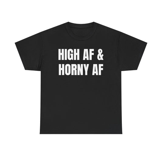 Graphic Tee — "High AF & Horny AF" Statement T-Shirt