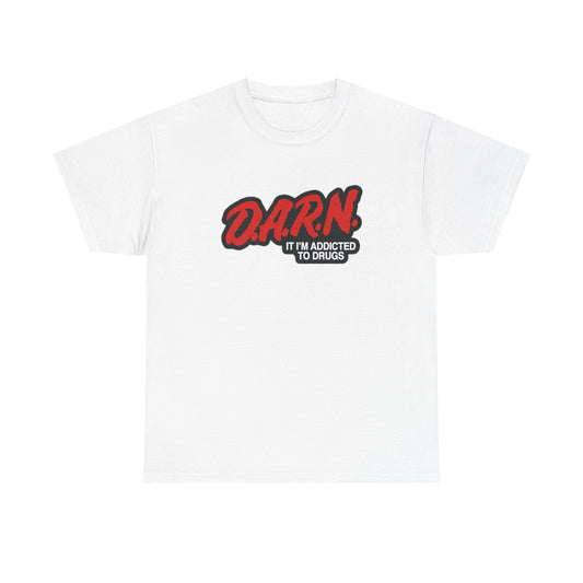 DARN I’m Addicted to Drugs Graphic Tee